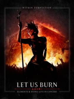 Within Temptation : Let Us Burn - Elements & Hydra Live in Concert